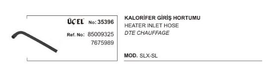 KALORİFER HORTUMU GİRİŞ 35396 SLX SL 85009325 7675989 resmi